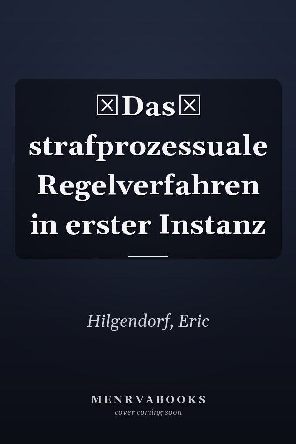Das strafprozessuale Regelverfahren in erster Instanz
