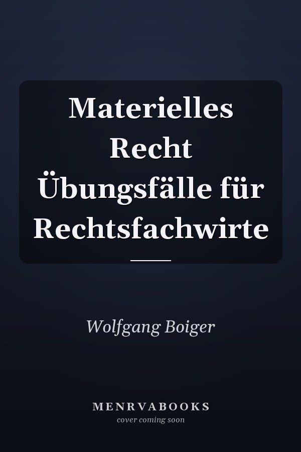 Materielles Recht Übungsfälle für Rechtsfachwirte
