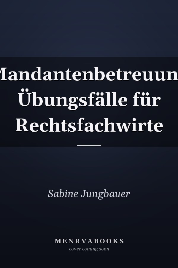 Mandantenbetreuung Übungsfälle für Rechtsfachwirte