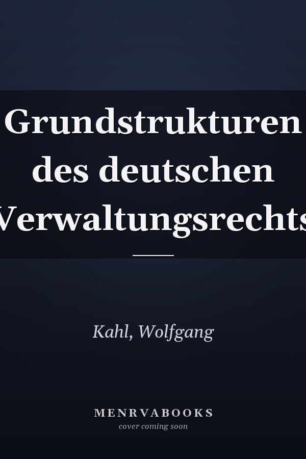 Grundstrukturen des deutschen Verwaltungsrechts