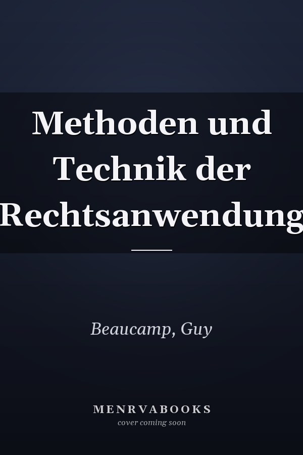 Methoden und Technik der Rechtsanwendung