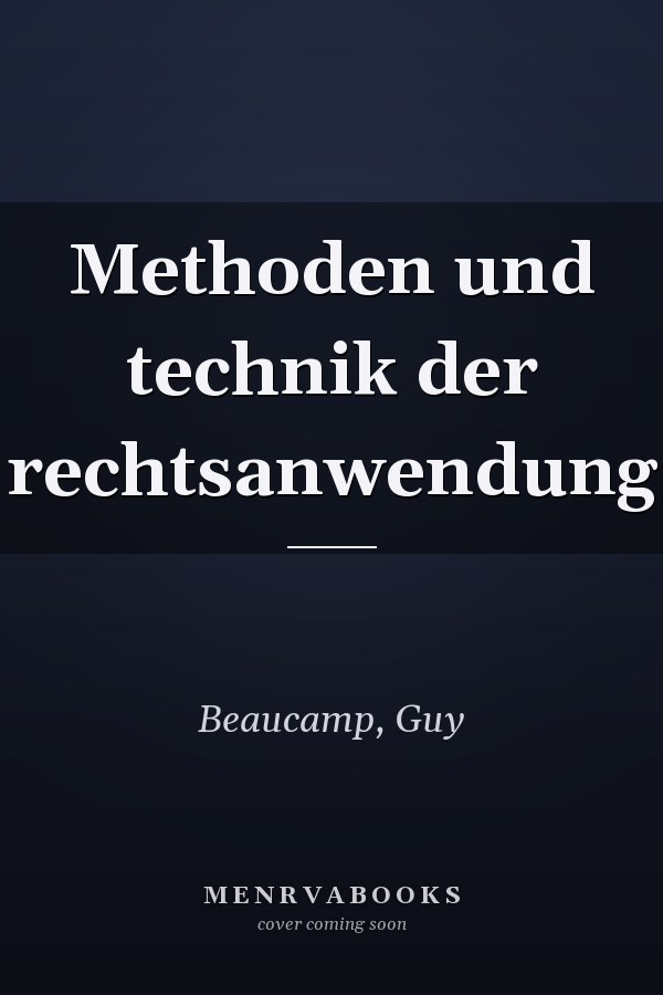 Methoden und technik der rechtsanwendung