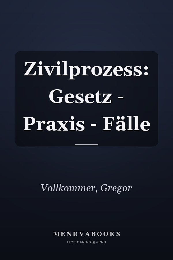 Zivilprozess: Gesetz - Praxis - Fälle