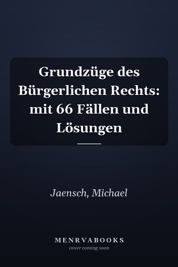 Grundzüge des Bürgerlichen Rechts: mit 66 Fällen und Lösungen
