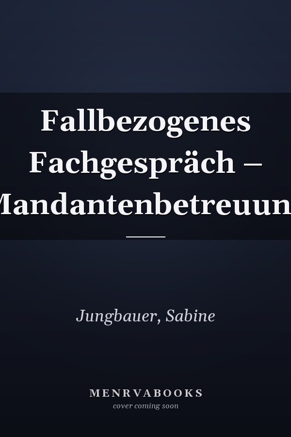 Fallbezogenes Fachgespräch – Mandantenbetreuung