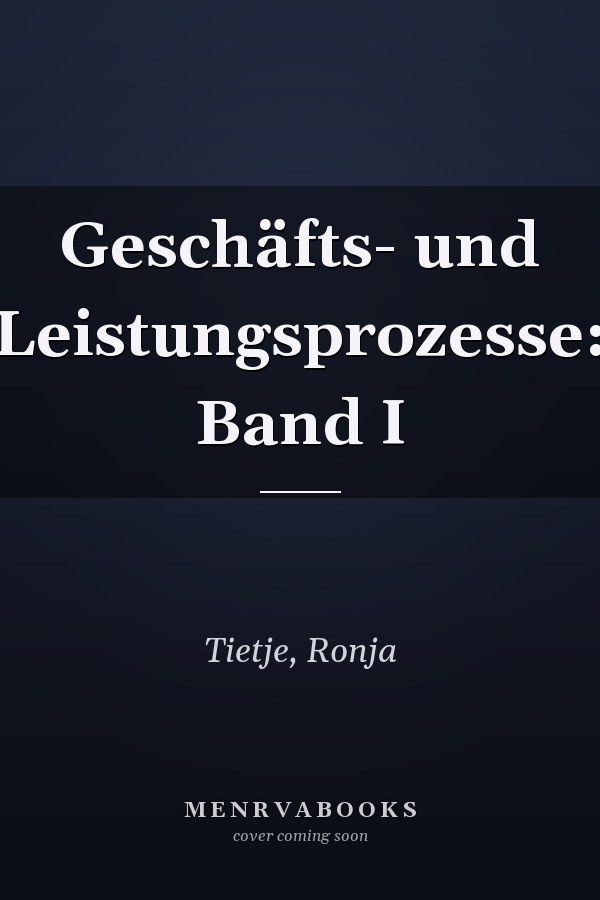 Geschäfts- und Leistungsprozesse: Band I