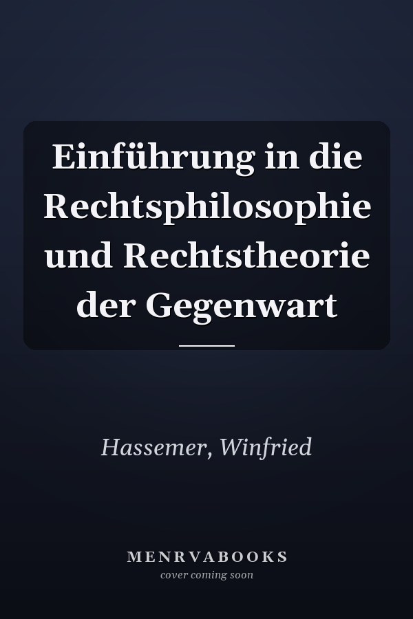 Einführung in die Rechtsphilosophie und Rechtstheorie der Gegenwart
