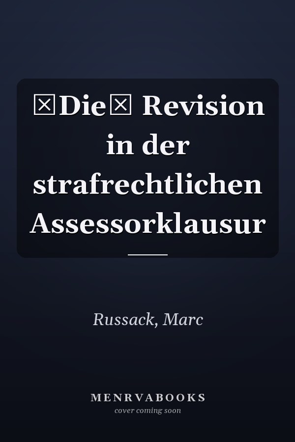 Die Revision in der strafrechtlichen Assessorklausur
