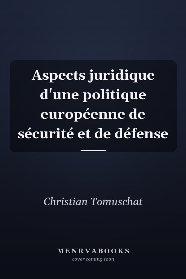 Aspects juridique d'une politique européenne de sécurité et de défense