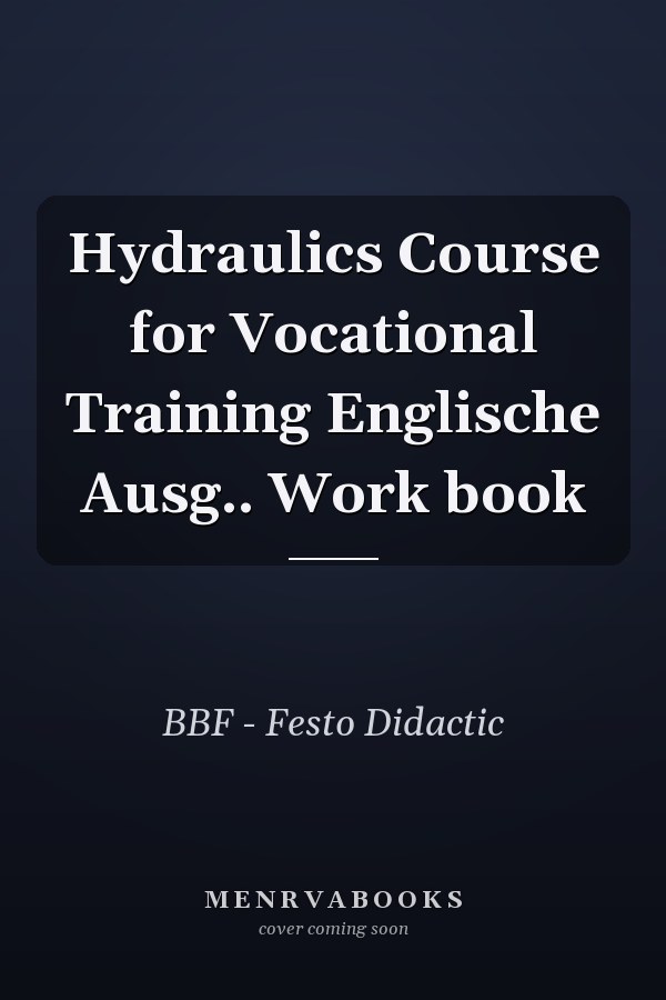 Hydraulics Course for Vocational Training Englische Ausg.. Work book