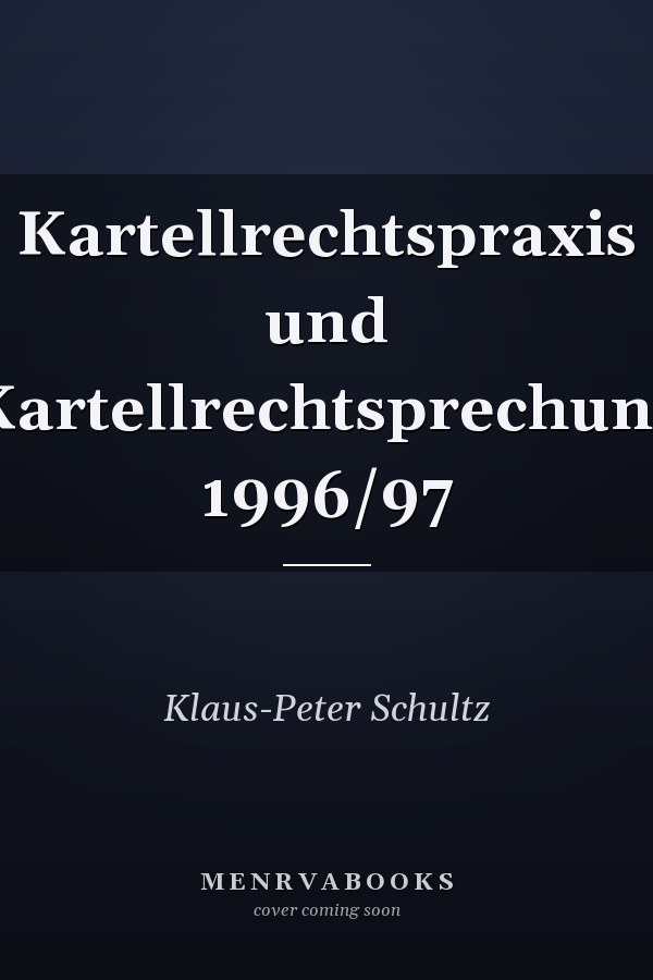 Kartellrechtspraxis und Kartellrechtsprechung 1996/97