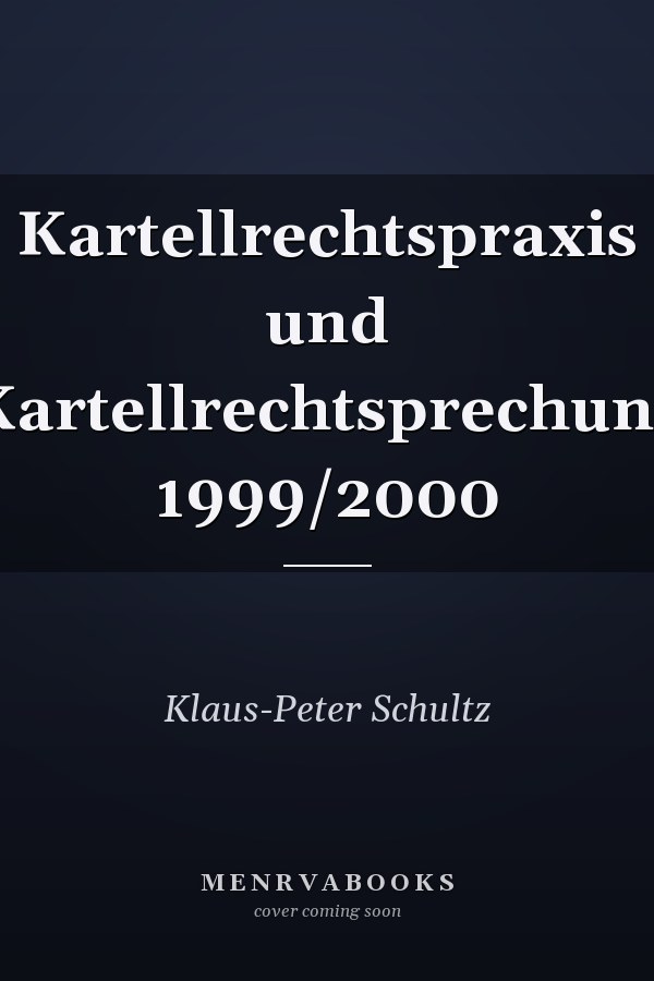 Kartellrechtspraxis und Kartellrechtsprechung 1999/2000