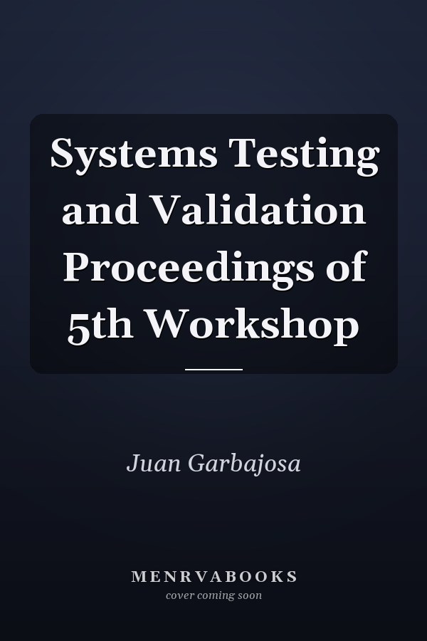 Systems Testing and Validation Proceedings of 5th Workshop