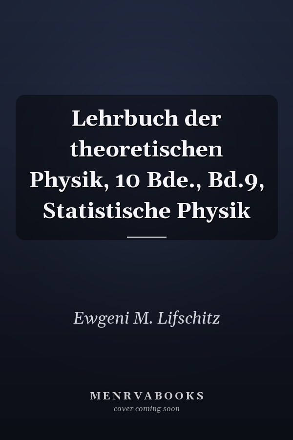 Lehrbuch der theoretischen Physik, 10 Bde., Bd.9, Statistische Physik
