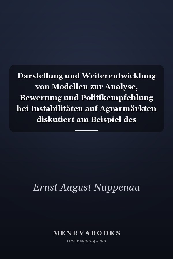 Darstellung und Weiterentwicklung von Modellen zur Analyse, Bewertung und Politikempfehlung bei Instabilitäten auf Agrarmärkten diskutiert am Beispiel des Kartoffelmarktes der EG