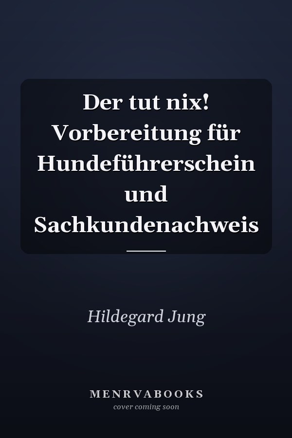 Der tut nix! Vorbereitung für Hundeführerschein und Sachkundenachweis
