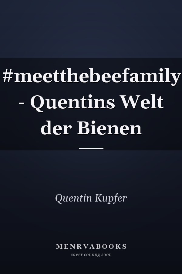 #meetthebeefamily - Quentins Welt der Bienen