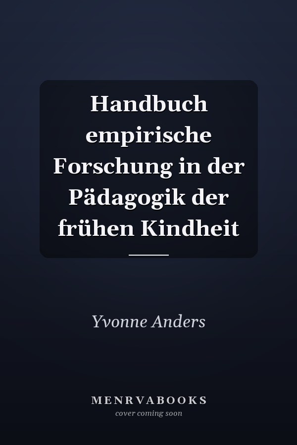Handbuch empirische Forschung in der Pädagogik der frühen Kindheit