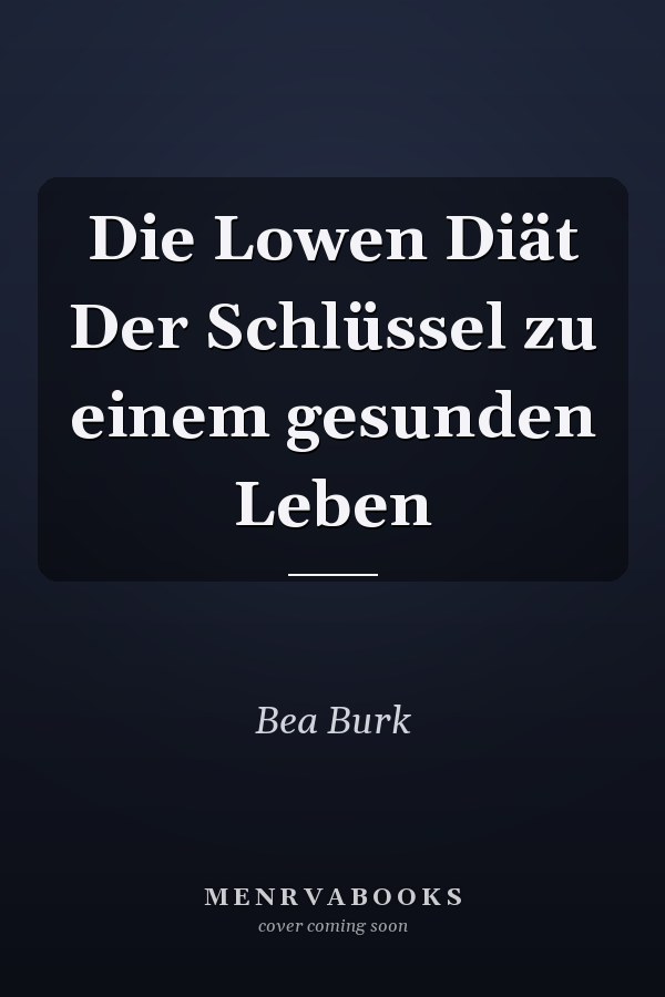 Die Lowen Diät Der Schlüssel zu einem gesunden Leben