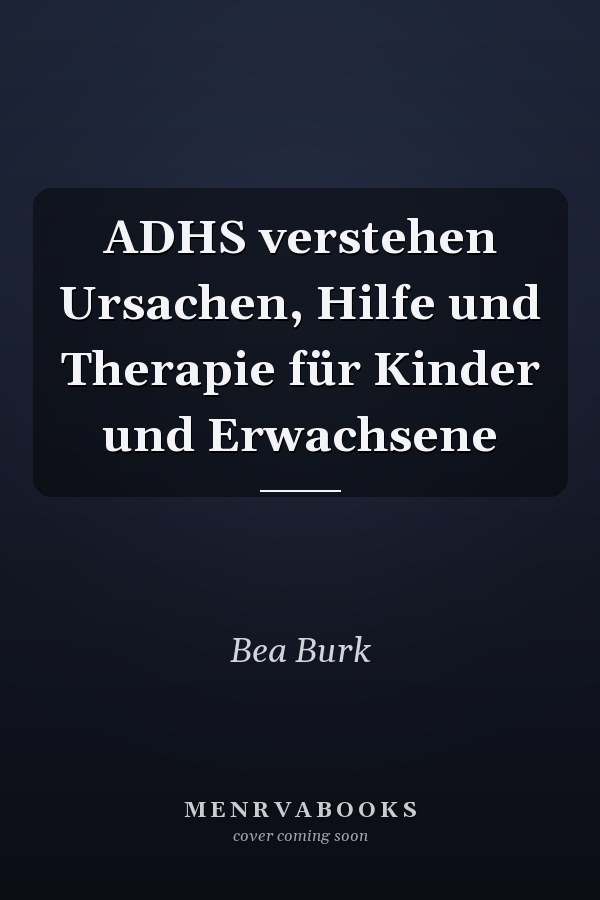 ADHS verstehen Ursachen, Hilfe und Therapie für Kinder und Erwachsene