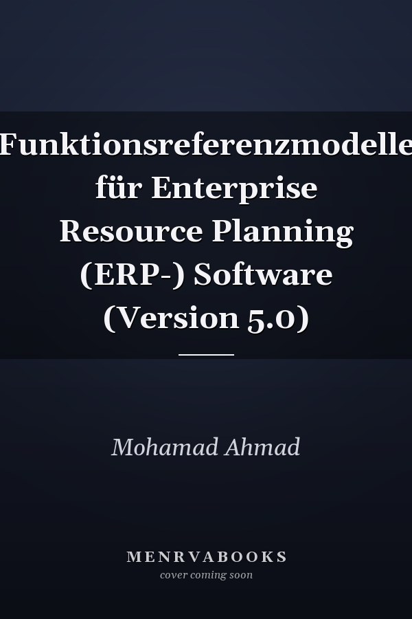 Funktionsreferenzmodelle für Enterprise Resource Planning (ERP-) Software (Version 5.0)