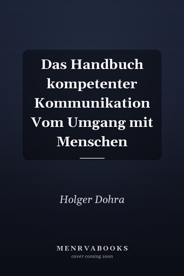 Das Handbuch kompetenter Kommunikation Vom Umgang mit Menschen
