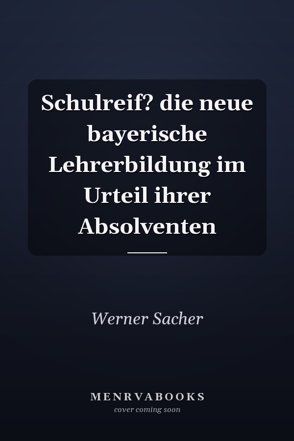 Schulreif? die neue bayerische Lehrerbildung im Urteil ihrer Absolventen