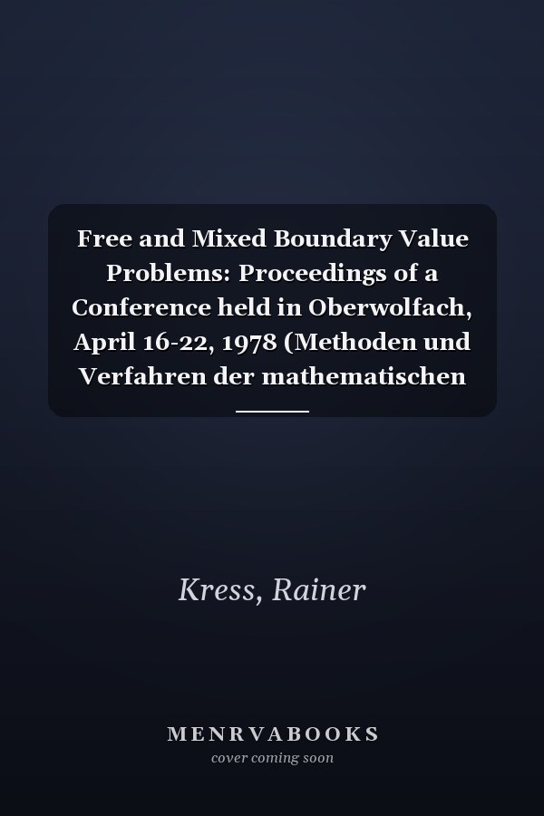 Free and Mixed Boundary Value Problems: Proceedings of a Conference held in Oberwolfach, April 16-22, 1978 (Methoden und Verfahren der mathematischen Physik) (German Edition)