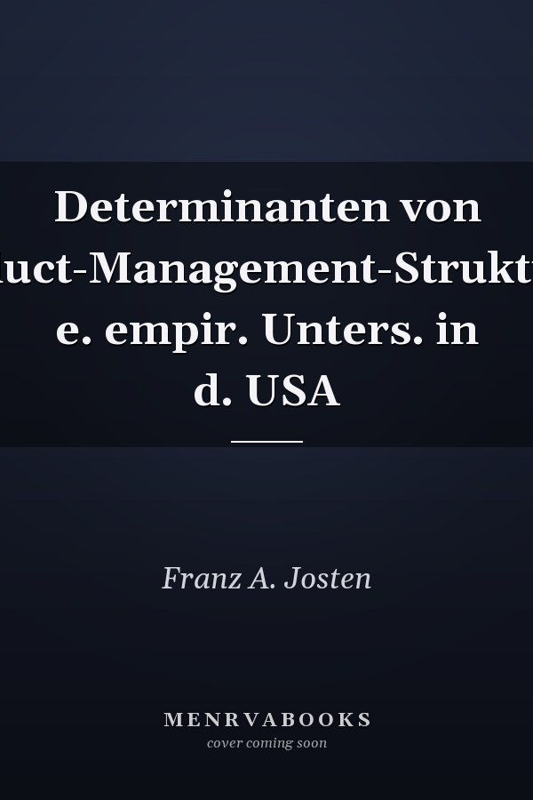Determinanten von Product-Management-Strukturen e. empir. Unters. in d. USA