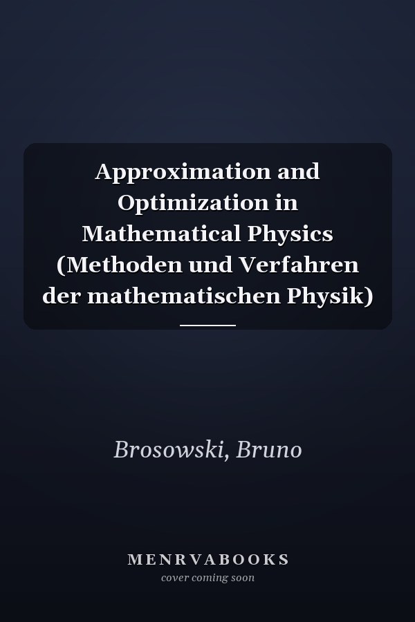 Approximation and Optimization in Mathematical Physics (Methoden und Verfahren der mathematischen Physik)