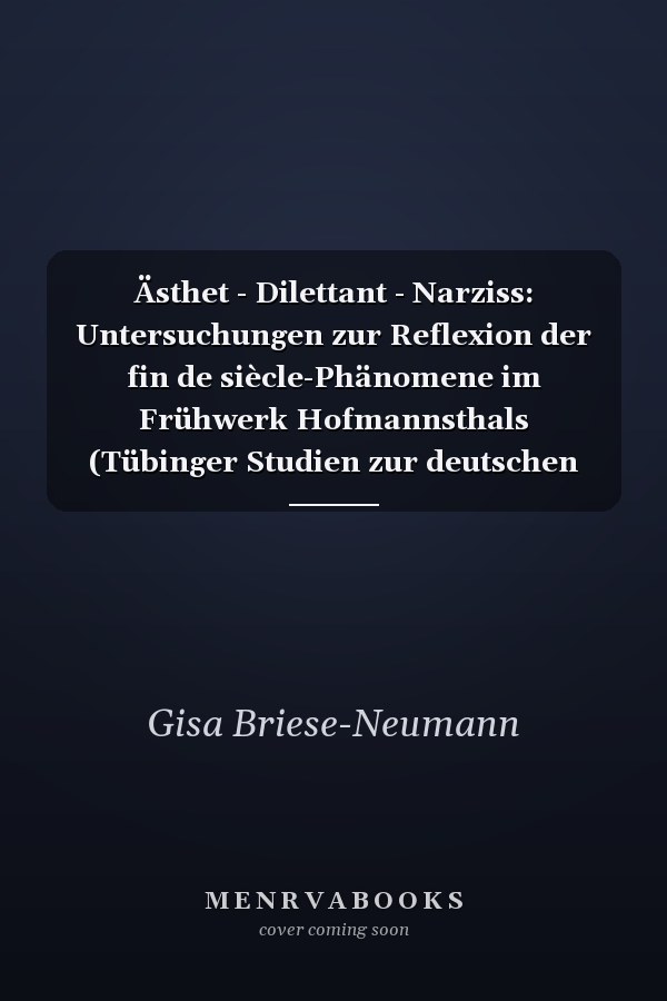 Ästhet - Dilettant - Narziss: Untersuchungen zur Reflexion der fin de siècle-Phänomene im Frühwerk Hofmannsthals (Tübinger Studien zur deutschen Literatur) (German Edition)