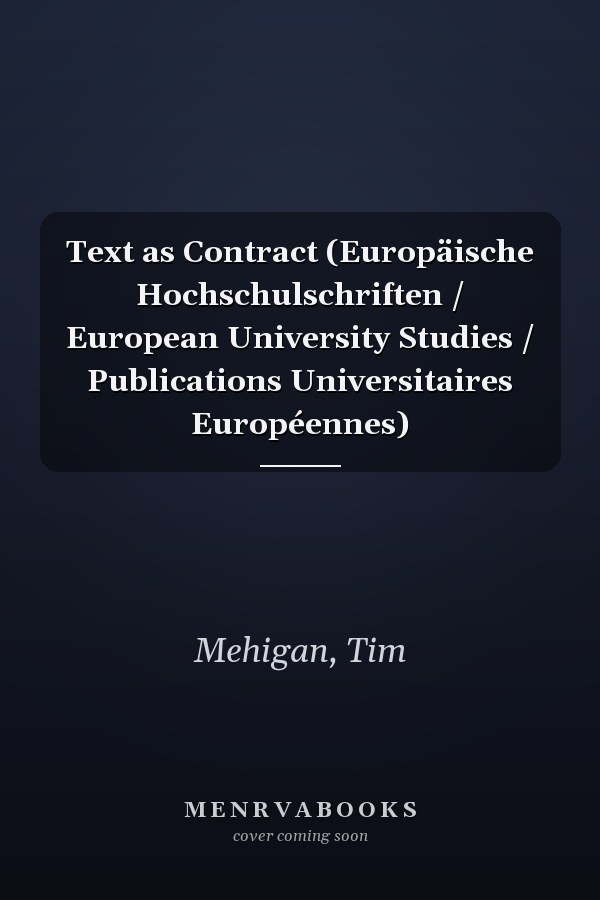 Text as Contract (Europäische Hochschulschriften / European University Studies / Publications Universitaires Européennes)