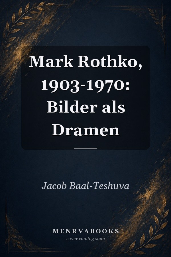 Mark Rothko, 1903-1970: Bilder als Dramen