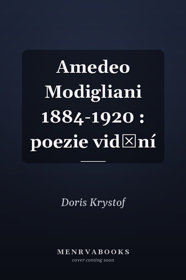 Amedeo Modigliani 1884-1920 : poezie vidění