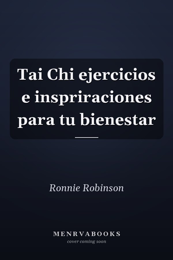 Tai Chi ejercicios e inspriraciones para tu bienestar