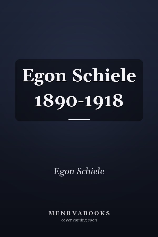 Egon Schiele 1890-1918
