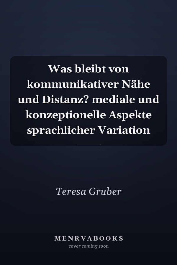 Was bleibt von kommunikativer Nähe und Distanz? mediale und konzeptionelle Aspekte sprachlicher Variation