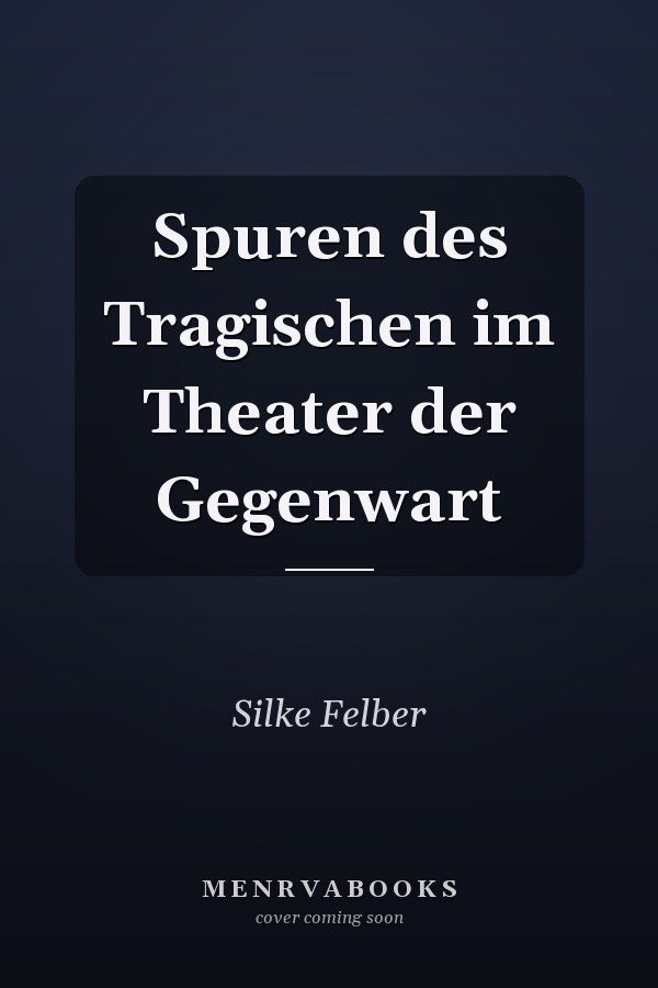 Spuren des Tragischen im Theater der Gegenwart