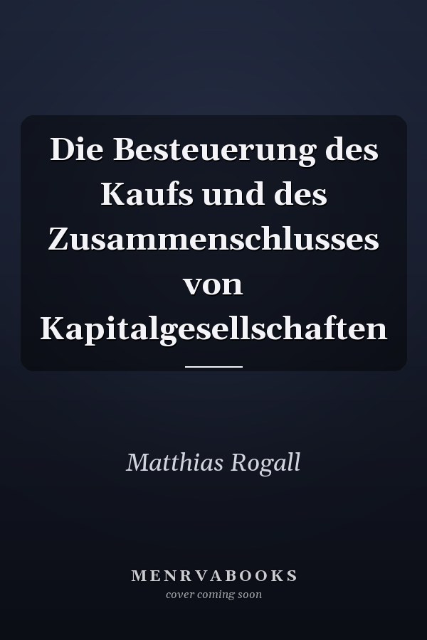 Die Besteuerung des Kaufs und des Zusammenschlusses von Kapitalgesellschaften