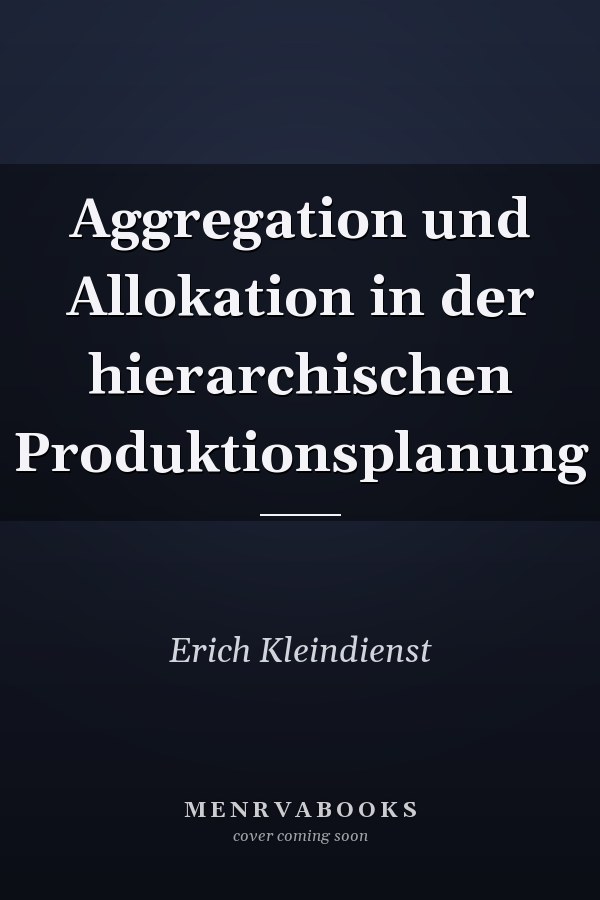 Aggregation und Allokation in der hierarchischen Produktionsplanung