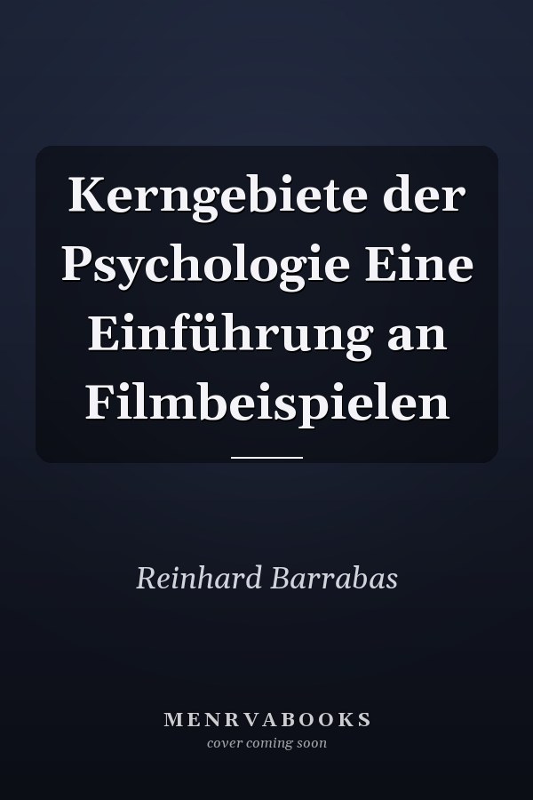 Kerngebiete der Psychologie Eine Einführung an Filmbeispielen