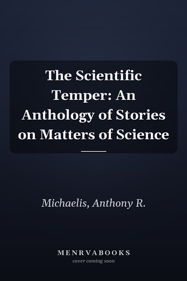 The Scientific Temper: An Anthology of Stories on Matters of Science
