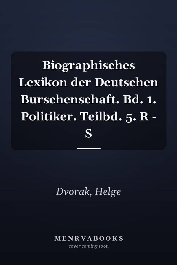 Biographisches Lexikon der Deutschen Burschenschaft. Bd. 1. Politiker. Teilbd. 5. R - S