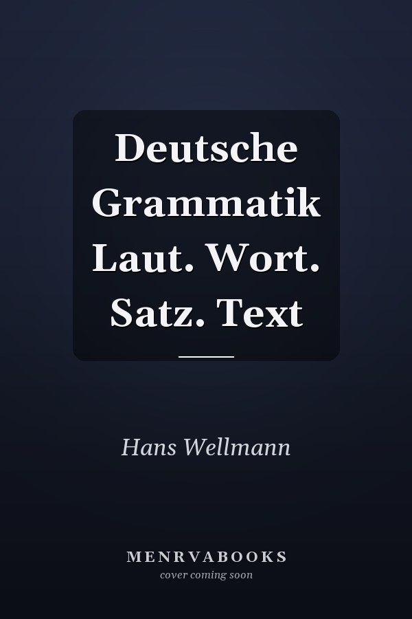 Deutsche Grammatik Laut. Wort. Satz. Text