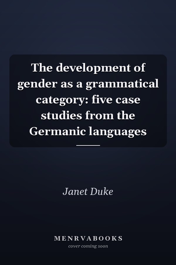 The development of gender as a grammatical category: five case studies from the Germanic languages