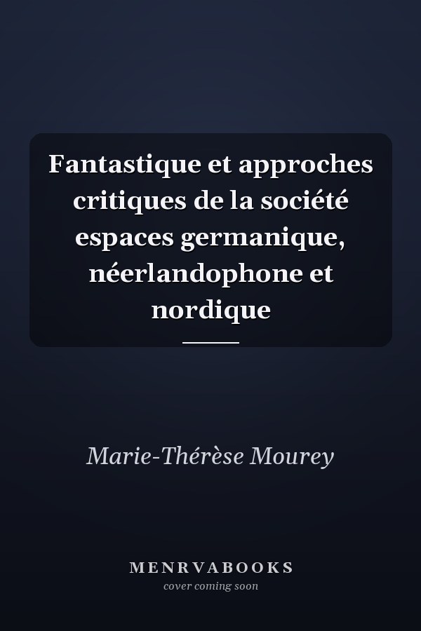 Fantastique et approches critiques de la société espaces germanique, néerlandophone et nordique