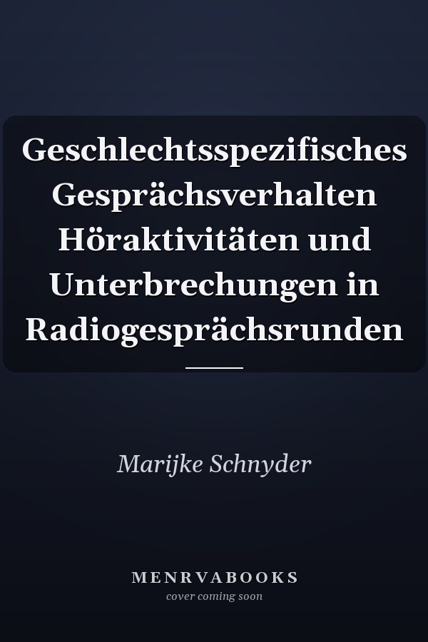 Geschlechtsspezifisches Gesprächsverhalten Höraktivitäten und Unterbrechungen in Radiogesprächsrunden