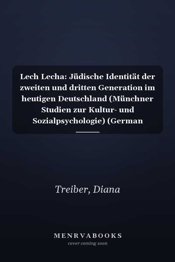 Lech Lecha: Jüdische Identität der zweiten und dritten Generation im heutigen Deutschland (Münchner Studien zur Kultur- und Sozialpsychologie) (German Edition)