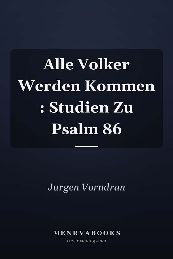 Alle Volker Werden Kommen : Studien Zu Psalm 86