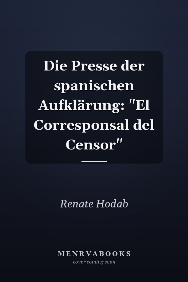 Die Presse der spanischen Aufklärung: "El Corresponsal del Censor"